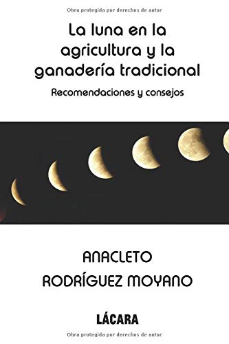 La luna en la agricultura y la ganadera tradicional: Recomendaciones y consejos