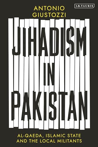 Jihadism in Pakistan: Al-Qaeda, Islamic State and the Local Militants