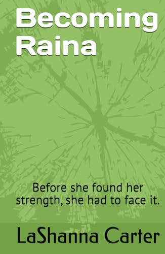 Becoming Raina: Before she found her strength, she had to face it. (Standing In My Truth)
