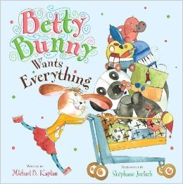 Betty Bunny Wants Eveything      Paperback – January 1, 2014