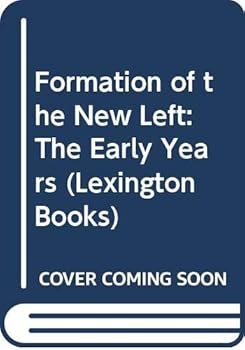 Hardcover The formation of the New Left: The early years Book