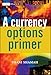 A Currency Options Primer (The Wiley Finance Series)