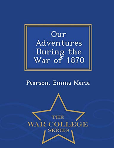 Our Adventures During the War of 1870 - War Col... 129647349X Book Cover