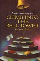 Climb into the bell tower: Essays on poetry 0060240156 Book Cover