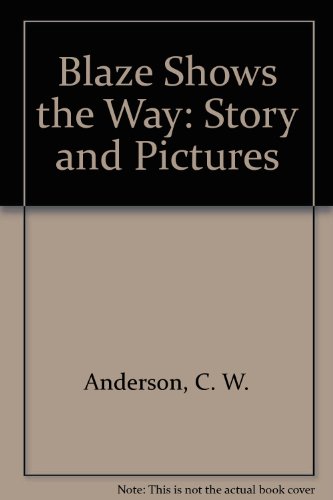 Blaze Shows the Way: Story and Pictures 144200603X Book Cover