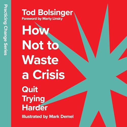 How Not to Waste a Crisis - Quit Trying Harder by Tod Bolsinger episode artwork