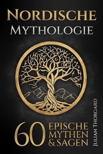 Nordische Mythologie: 60 epische Mythen und Sagen