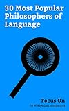 Focus On: 30 Most Popular Philosophers of Language: Peter Abelard, G. E. M. Anscombe, Gilbert Harman, Georg Henrik von Wright, Richard Montague, Peter ... Walton, David Kaplan (philosopher), etc.