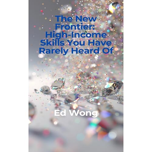 The New Frontier: High-Income Skills You Have Rarely Heard Of Audiolibro Por Ed Wong arte de portada