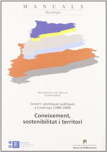 Govern i polítiques pòbliques a Catalunya (1980-2000): Coneixement, sostenibilitat i territori. Vol 2: 27 (Manuals de la UAB)