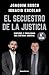 Produktbild El secuestro de la justicia: Virtudes y problemas del sistema judicial (ElDiario.es Libros)