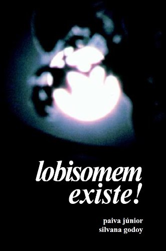 Lobisomem Existe! -- um livro-reportagem, nada de ficção