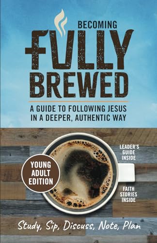 Independently Published Moser, R.T. Becoming Fully Brewed/Young Adult Edition: A Guide To Following Jesus In A Deeper, Authentic Way cover