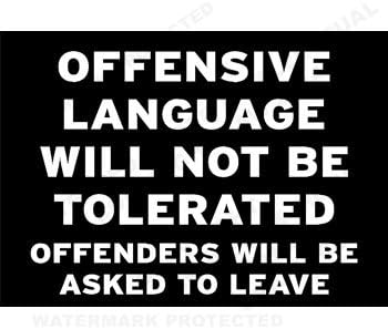 OFFENSIVE LANGUAGE WILL NOT BE TOLERATED Sign FROM £3.49 - Multiple sizes AND material options available (Option 1 297x210x3mm PVC)