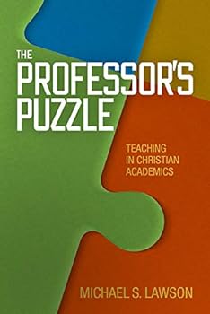 Paperback The Professor's Puzzle: Teaching in Christian Academics Book