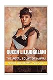 Queen Liliuokalani: The Overthrow of the Hawaiian Kingdom