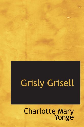 Grisly Grisell: or The Laidly Lady of Whitburn:... 055404451X Book Cover