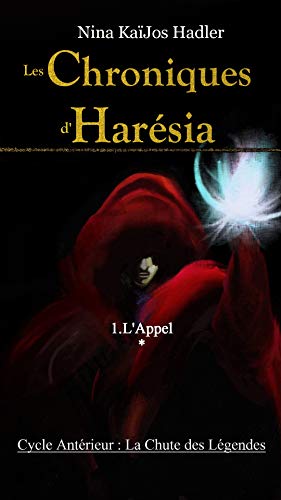 Télécharger Les Chroniques d'Harésia: L'Appel. Première partie : Les Cinq. (Cycle Antérieur : La Chute des L Gratuit