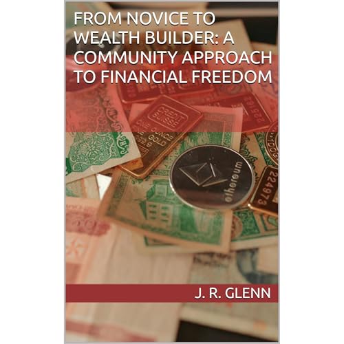 From Novice to Wealth Builder: A Community Approach to Financial Freedom Audiobook By J. R. Glenn cover art