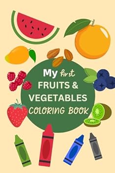 Paperback My First Fruits and Vegetables Coloring Book (Little Learners Coloring Fun) Book