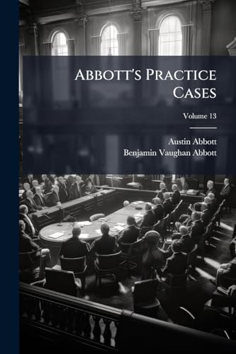 Abbott's Practice Cases; Volume 13
