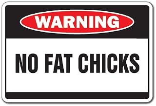 NO Fat Chicks Warning Sign Women Girl Signs Chic Girlfriend
