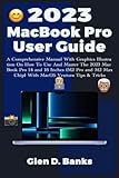  2023 MacBook Pro User Guide: A Comprehensive Manual With Graphics Illustration On How To Use And Master The 2023 MacBook Pro 14 and 16 Inches (M2 Pro ... Tips & Tricks (Apple Ecosystem, Band 5)