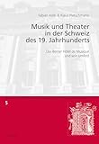 Musik und Theater in der Schweiz des 19. Jahrhunderts: Das Berner Hôtel de Musique und sein Umfeld