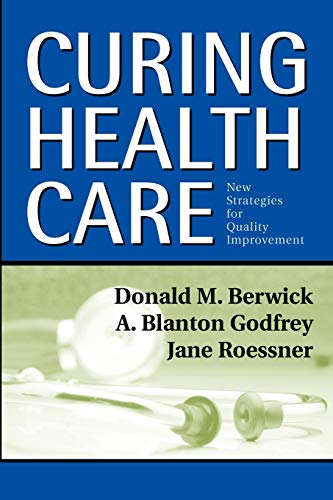 Curing Health Care: New Strategies for Quality Improvement