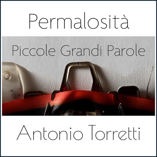 #183 - Piccole Grandi Parole - Permalosità
