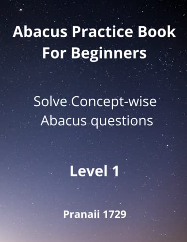 Abacus Practice Book For Beginners - Level 1: Solve Concept-Wise Abacus Questions
