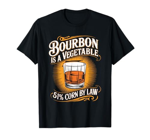 Bourbon Is A Vegetable 51% Corn By Law Funny Bourbon T-Shirt