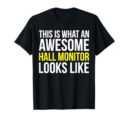 This Is What An Awesome Hall Monitor Hallway Guard T-Shirt