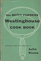 The Betty Furness Westinghouse Cook Book B0006ATUA0 Book Cover