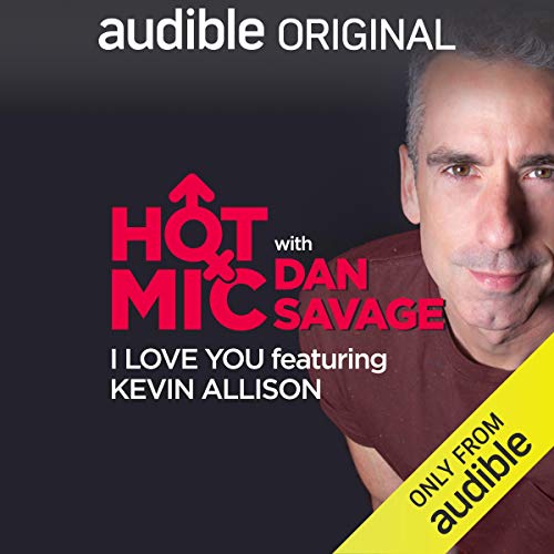 Ep. 30: I Love You, Featuring Kevin Allison | Dan Savage, Kevin Allison, Jackie Kashian episode artwork