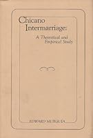 Chicano Intermarriage: A Theoretical and Empirical Study 0911536930 Book Cover