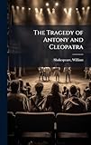 The Tragedy of Antony and Cleopatra