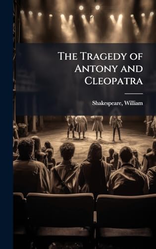 The Tragedy of Antony and Cleopatra