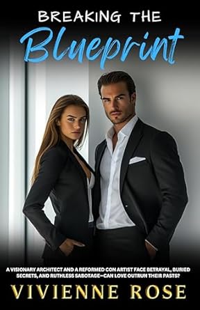 Breaking the Blueprint: A Slow-Burn Romance of Secrets, Redemption, and