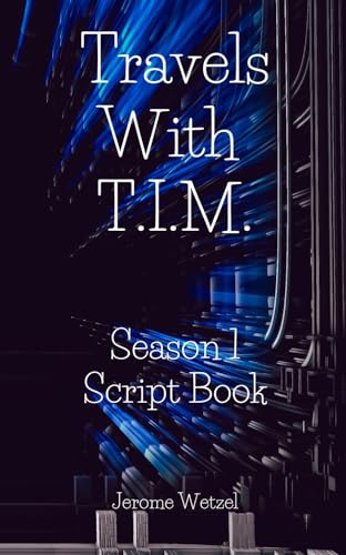 Travels With T.I.M. Season 1 Script Book (It's All Been Done Radio Hour Script Books)