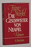 Werfel, Franz: Die Geschwister von Neapel. Roman. 58. - 60. Tsd. [Frankfurt a.M.], S. Fischer, 1962. 8°. 388 (3) S. Leinen. Schutzumschl. (ISBN 3-463-00698-7)