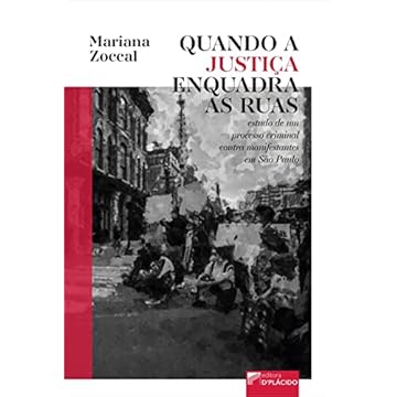 Capa do livro Quando a Justiça Enquadra as Ruas: Estudo de um Processo Criminal Contra Manifestantes em São Paulo