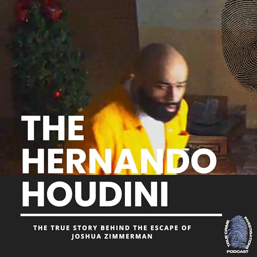 The Hernando Houdini - The True Story Behind the Escape of Joshua Zimmerman