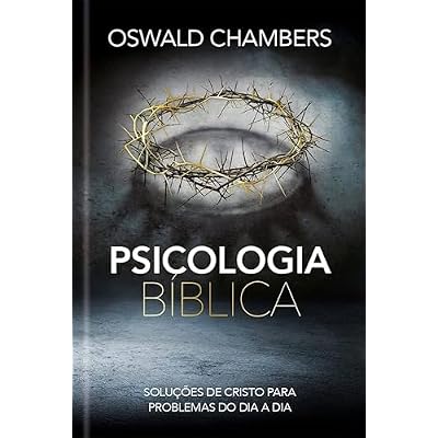 Psicologia B&iacute;blica: Solu&ccedil;&otilde;es de Cristo para problemas do dia a dia