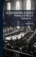 Il Duello Nel Codice Penale E Nella SocietÃ ... (Italian Edition) 1023982102 Book Cover
