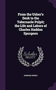 Hardcover From the Usher's Desk to the Tabernacle Pulpit; the Life and Labors of Charles Haddon Spurgeon Book