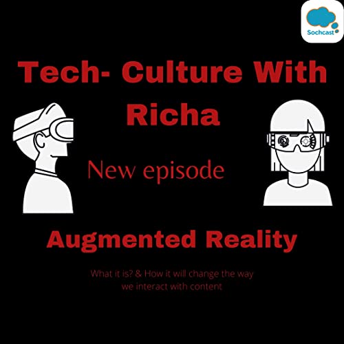 What is Augmented Reality , how does it work? What impact will this technology have on peoples lives.