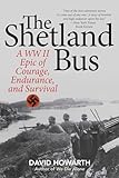 The Shetland Bus: A WWII Epic Of Courage, Endurance, and Survival