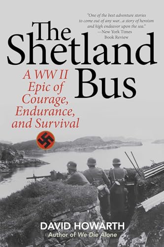 The Shetland Bus: A WWII Epic Of Courage, Endurance, and Survival