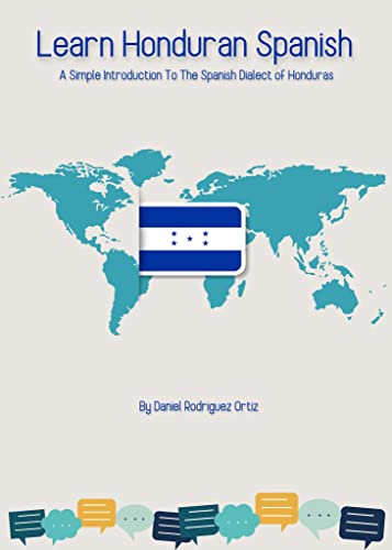 Learn Honduran Spanish: A Simple Introduction To The Spanish Dialect of Honduras